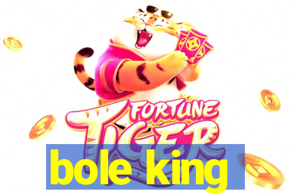 bole king